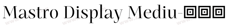 Mastro Display Mediu字体转换 Mastro Display Mediu字体转换